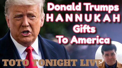 ToTo Tonight LIVE 12/1/21 "Hanukah Gifts From Donald Trump"
