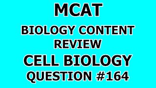 MCAT Biology Content Review Cell Biology Question #164