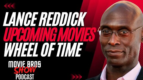 Celebrating Lance Reddick, Upcoming Movies, and Ranting about Wheel of Time - Movie Bros Show