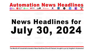 Automation News Headlines for Tuesday July 30, 2024