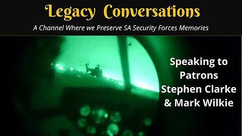 Legacy Conversations - Speaking SA Military History with Patrons Stephen Clarke and Mark Wilkie