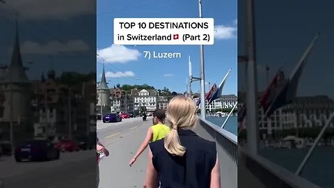 Top 10 Destinations In Switzerland Pt.2