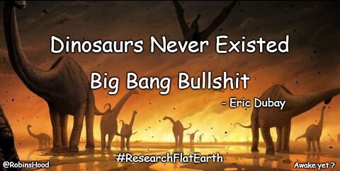 The Dinosaurs Never Existed ~ Eric Dubay