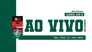 AO VIVO COM IMAGENS - FLAMENGO X FLUMINENSE | CARIOCA SUB-15 | FINAL - JOGO DE VOLTA