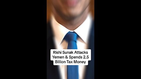 Rishi sunak launches attack on yemen and spends 2.5 billion tax payers money for ukraine |