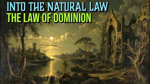 Understanding the Natural Law: Dominion over the Earth