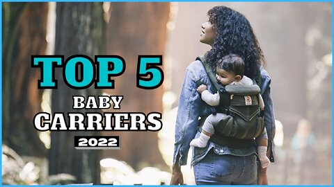 Top 5 BEST Baby Carriers of [2022]