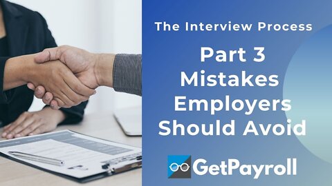 5 Interview Mistakes Employers Should Avoid - The interview Process Part 3
