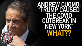 Cuomo Claims Trump Caused COVID Outbreak In New York