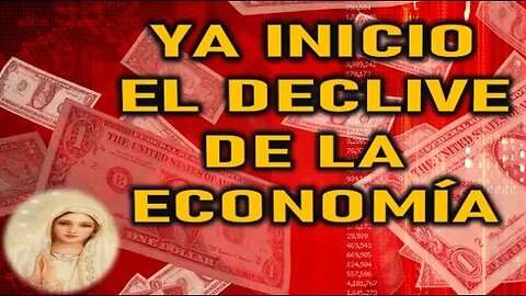 YA INICIO EL DECLIVE DE LA ECONOMÍA - MARIA SANTISIMA A LUZ DE MARIA