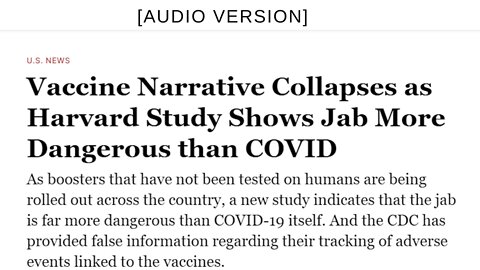 [Audio Verion] Vaccine Narrative Collapses as Harvard Study Shows Jab More Dangerous than COVID