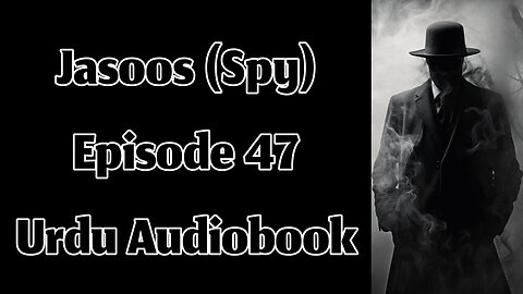 Jasoos (Spy) - Episode 47 - Urdu Audiobook