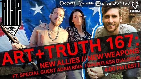 ART + TRUTH // EP. 167 // NEW ALLIES - NEW WEAPONS FT. ADAM RIVA