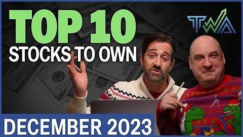 Top 10 Stocks to Own for December 2023 | The Wealth Advisory Top 10