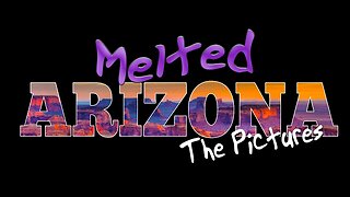 Melted Arizona - The Pictures