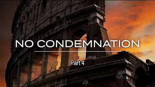 +73 NO CONDEMNATION, Part 4: God's Wrath Revealed, Romans 1:18-20