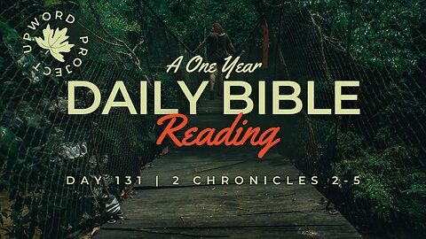 Day 131 | Daily Bible Reading | Solomon Builds an Magnificent Temple | 2 Chronicles 2-5