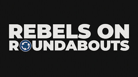 Rebels on Roundabouts
