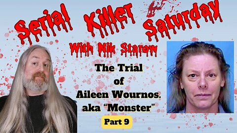 SK Saturday - Florida v Aileen "monster" Wuornos. Part 9