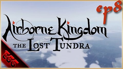 🔴 AIRBORNE KINGDOM | The Lost Tundra DLC! | Ep8