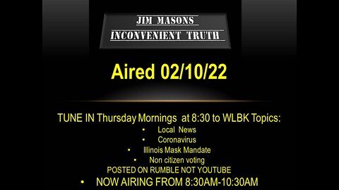 Jim Mason's Inconvenient Truth 2/10/22