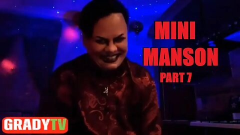 GRADY OFFERS MINI MANSON THE CHANCE OF A LIFETIME. WILL HE BE ABLE TO MEET THE CONDITIONS? (Part 7)