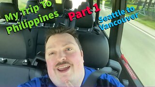 Leaving For Philippines / Part 1 / Seattle to Vancouver