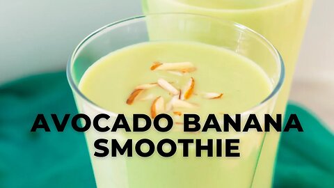 AVOCADO BANANA SMOOTHIE l DAIRY FREE AND REFINED SUGAR FREE SMOOTHIE - Flavours Treat