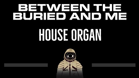 Between The Buried And Me • House Organ (CC) 🎤 [Karaoke] [Instrumental Lyrics]