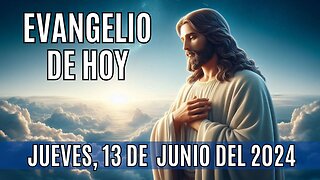 🙏✨Evangelio de HOY. Jueves 13 de Junio del 2024.✨🙏