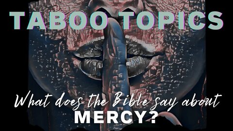 Taboo Topics: Mercy
