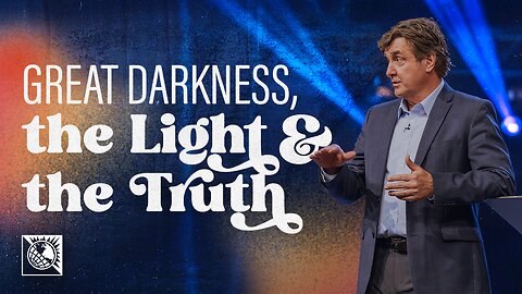 Great Darkness, the Light & the Truth