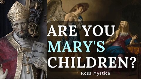 ARE YOU MARY'S CHILDREN? ST. ALPHONSUS LIGOURI
