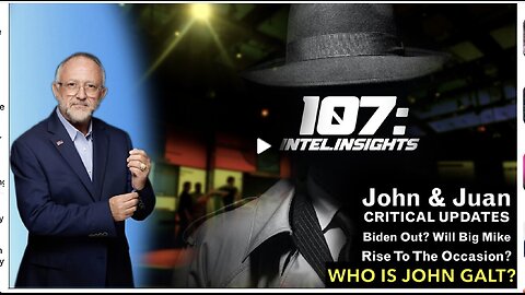 Biden Out? Will Big Mike Rise To The Occasion? | John & Juan – 107 Intel Insights |