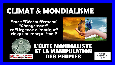 L'Arnaque CLIMATIQUE et le MONDIALISME (Hd 1080) Liens au descriptif