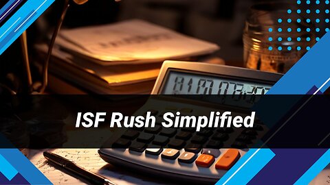 Expedited ISF Processing: Meeting Tight Deadlines