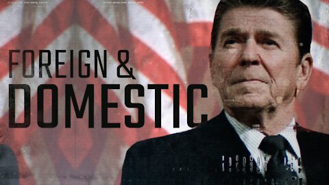 FOREIGN & DOMESTIC | Ronald Reagan