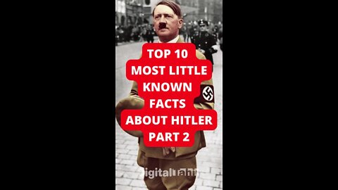 Top 10 Most Little Known Facts About Hitler Part 2