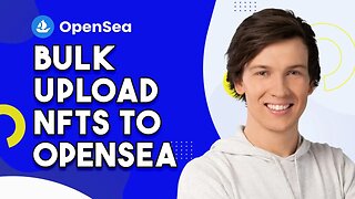 How To Bulk Upload NFTS On Opensea