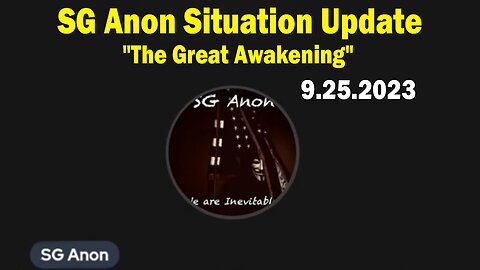 SG Anon Situation Update 9/25/23: "The Great Awakening"