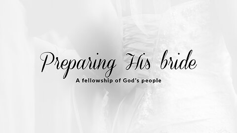 PHB | Jan 20, 2024 | Preparing His bride