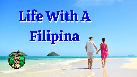 Life Is Awesome With A Loving Filipina Woman