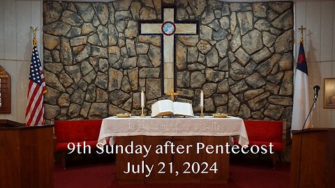 9th Sunday after Pentecost - July 21, 2024