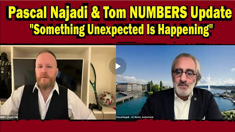 ICYMI -Pascal Najadi with Tom NUMBERS - Something Unexpected Is Happening