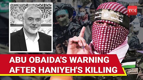 Abu Obaida's Chilling Threat To Israel After Hamas' Ismail Haniyeh's Assassination In Iran | Watch