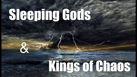 Sleeping Gods & Kings of Chaos