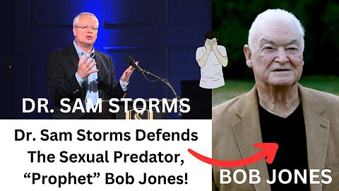 Dr. Sam Storms Says It Is "Slanderous" To Rebuke "Prophet" Bob Jones For Sexual Immorality!