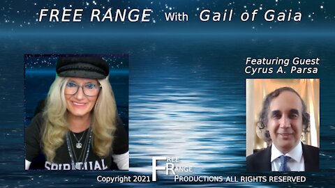 Cyrus A Parsa on AI, humanity and MUCH MORE with Gail of Gaia on Free Range