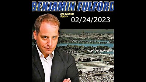 Benjamin Fulford Friday Video 02/24/2023
