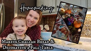 Fall Homemaking | Making Challah Bread and Decorating a Fall Table